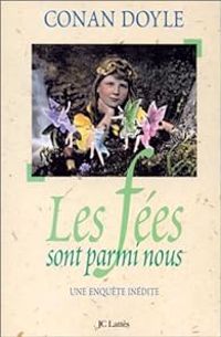 Sir Arthur Conan Doyle - Les fées sont parmi nous