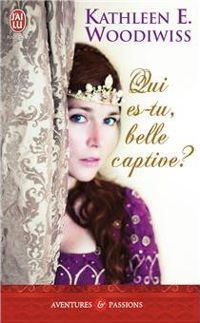 Kathleen Woodiwiss - Qui es-tu, belle captive ?