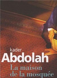 Kader Abdolah - La maison de la mosquée