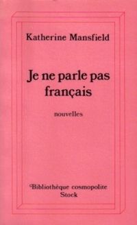 Katherine Mansfield - Je ne parle pas francais