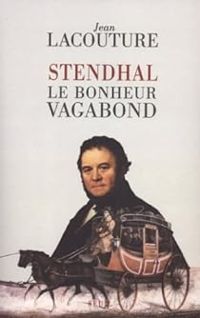 Couverture du livre Stendhal. Le bonheur vagabond - Jean Lacouture