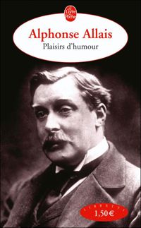 Alphonse Allais - Plaisirs d'humour