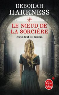 Couverture du livre Le Noeud de la sorcière - Deborah E Harkness