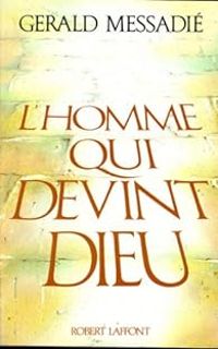 Couverture du livre L'homme qui devint Dieu - Gerald Messadie