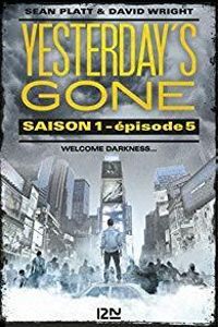 Sean Platt - David Wright - Yesterday's gone - saison 1 - épisode 5