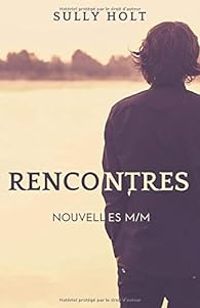 Sully Holt - Rencontres