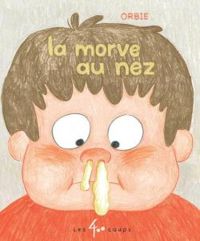 Couverture du livre La morve au nez - Orbie 