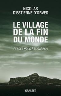 Nicolas D Estienne Dorves - Le village de la fin du monde 