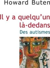 Couverture du livre Il y a quelqu'un là-dedans : Des autismes - Howard Buten