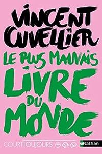 Couverture du livre Le plus mauvais livre du monde - Vincent Cuvellier