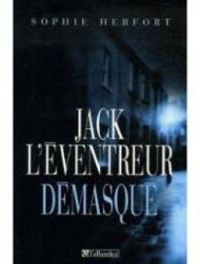 Sophie Herfort - Jack l'Eventreur démasqué. Scotland Yard savait