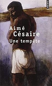 Cesaire - Une tempête, d'après La Tempête de Shakespeare