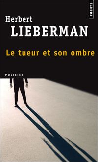 Herbert Lieberman - Le Tueur et son ombre