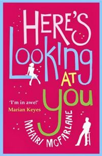 Mhairi Mcfarlane - Here's Looking at You