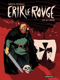 Soren Mosdal - Erik le rouge, roi de l'hiver