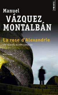 Manuel Vázquez Montalbán - La Rose d'Alexandrie