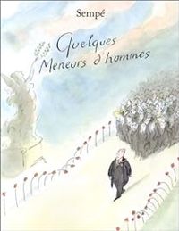 Couverture du livre Quelques meneurs d'hommes - Jean Jacques Sempe