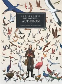 Couverture du livre Sur les Ailes du monde, Audubon - Jeremie Royer - Fabien Grolleau