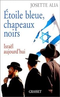 Josette Alia - Etoile bleue, chapeaux noirs. Israël aujourd'hui