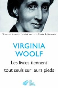 Virginia Woolf - Les livres tiennent tout seuls sur leurs pieds