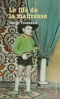 Serge Toubiana - Le fils de la maîtresse