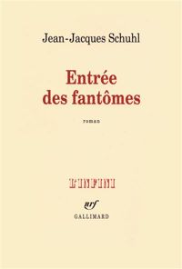 Jean-jacques Schuhl - Entrée des fantômes