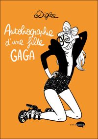 Diglee - Autobiographie d'une fille Gaga