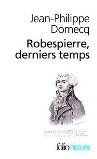 Couverture du livre Robespierre, derniers temps - Jean Philippe Domecq