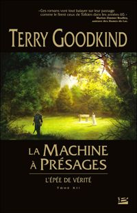 Terry Goodkind - La Machine à présages: L'Épée de Vérité