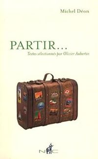 Michel Deon - Olivier Aubertin - Partir...