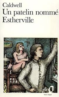 Erskine Caldwell - Un patelin nommé Estherville