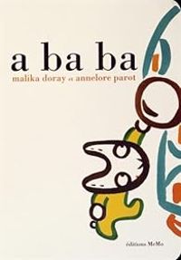 Couverture du livre A ba ba - Malika Doray - Annelore Parot