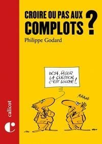 Couverture du livre Croire ou pas aux complots ! - Philippe Godard