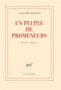 Couverture du livre Un peuple de promeneurs: Histoires tziganes - Alexandre Romanes