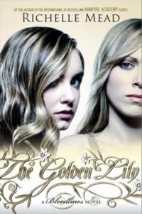 Couverture du livre The Golden Lily: A Bloodlines Novel - Richelle Mead