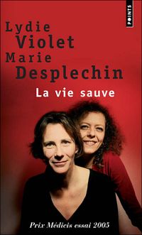 Marie Desplechin - Lydie Violet - La Vie sauve