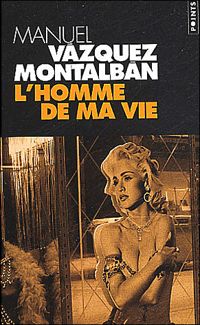 Manuel Vazquez Montalban - L'Homme de ma vie