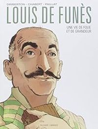 Francois Dimberton - Alexis Chabert - Louis de Funès : Une vie de folie et de grandeur