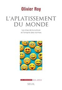 Olivier Roy - L'Aplatissement du monde