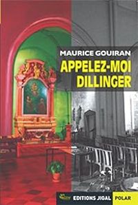 Maurice Gouiran - Appelez-moi Dillinger