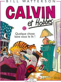 Bill Watterson - Quelque chose bave sous le lit !