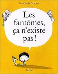 Emmanuelle Eeckhout - Les fantômes, ça n'existe pas !