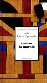 Andre Comte Sponville - Pensées sur la morale