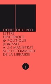 Couverture du livre Lettre historique et politique adressée à un magistrat sur le commerce de la librairie - Denis Diderot