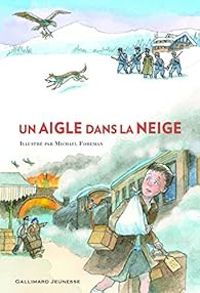 Couverture du livre Un aigle dans la neige - Michael Morpurgo