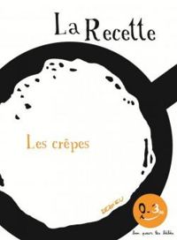 Thierry Dedieu - La recette, les crêpes