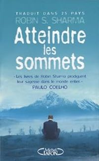 Robin Shilp Sharma - Atteindre les sommets 