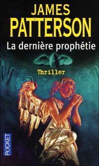 James Patterson - La Dernière prophétie