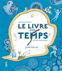 Guillaume Duprat - Olivier Charbonnel - Le livre des temps