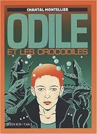 Chantal Montellier - Odile et les crocodiles